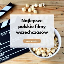 Najlepsze polskie filmy wszechczasów