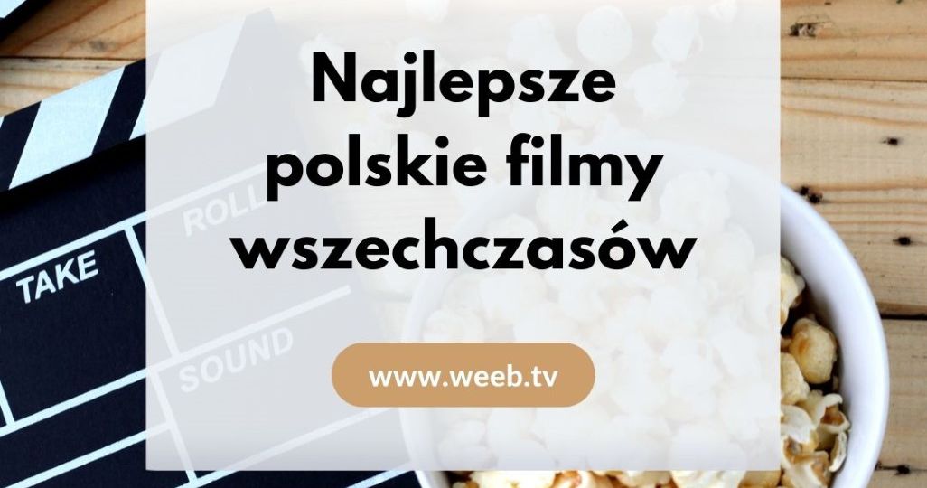 Najlepsze polskie filmy wszechczasów