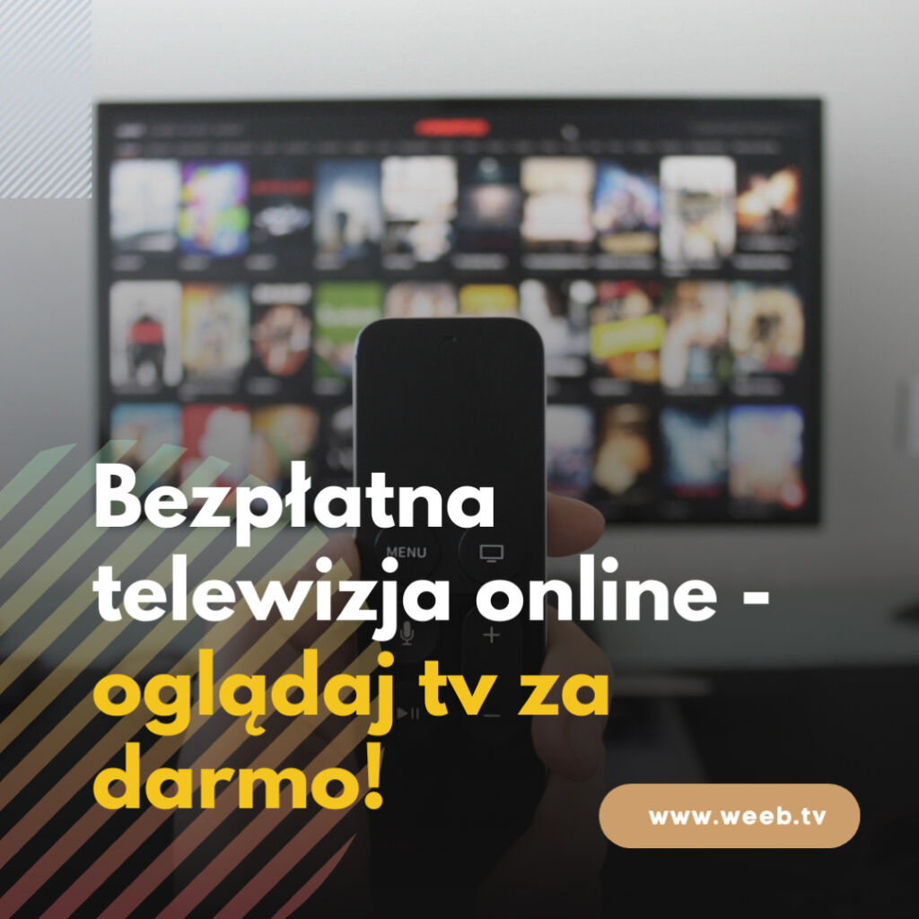 Bezpłatna Telewizja Online Oglądaj Tv Za Darmo Weebtv Blog 7427
