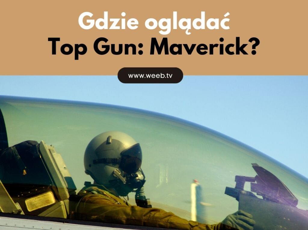 HITY kinowe Gdzie oglądać Top Gun Maverick