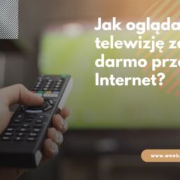 Jak oglądać telewizję za darmo przez Internet