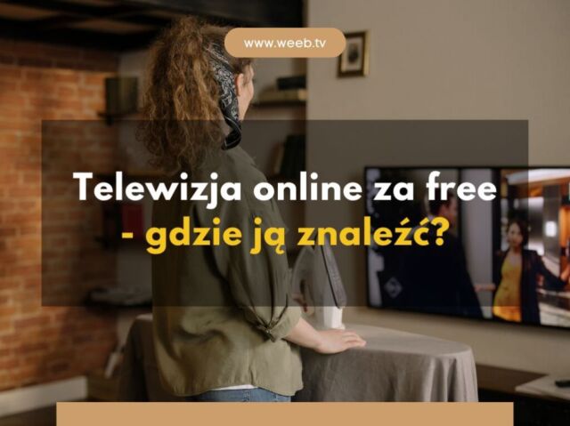 Telewizja online za free - gdzie ją znaleźć