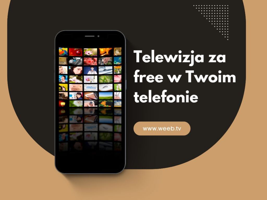 Telewizja Za Free W Twoim Telefonie - Weeb.TV BLOG