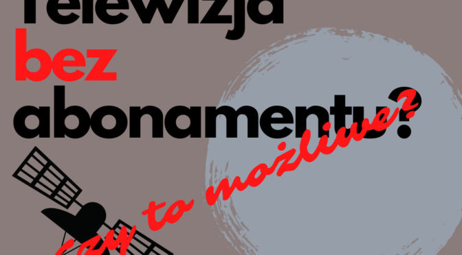 Telewizja bez abonamentu? Czy to możliwe? - Weeb.TV BLOG