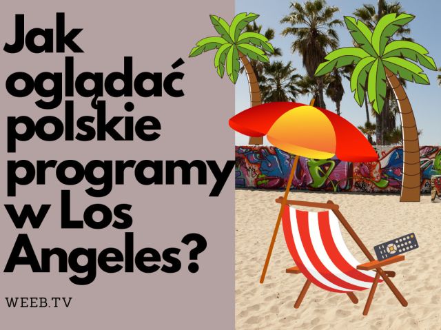 Jak oglądac poslkie programy w Los Angeles?