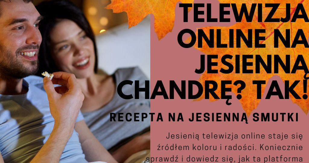 Telewizja online na jesienną chandrę