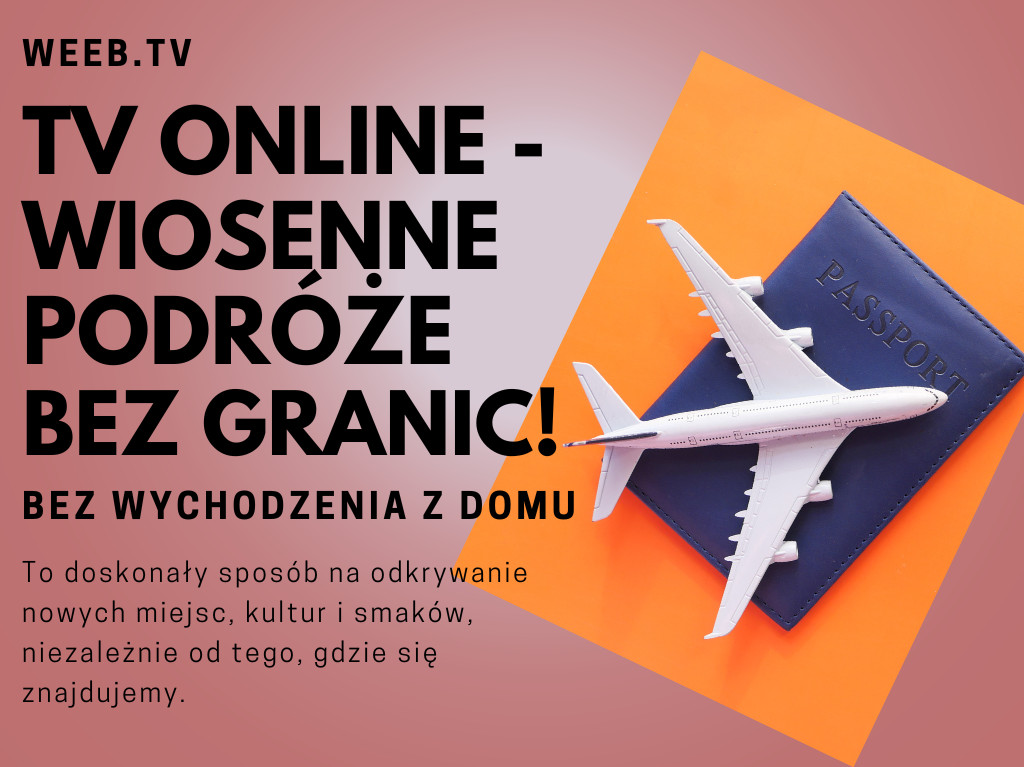 Tv online - wiosenne podróże bez granic!