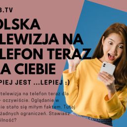 Polska telewizja na telefon teraz dla Ciebie