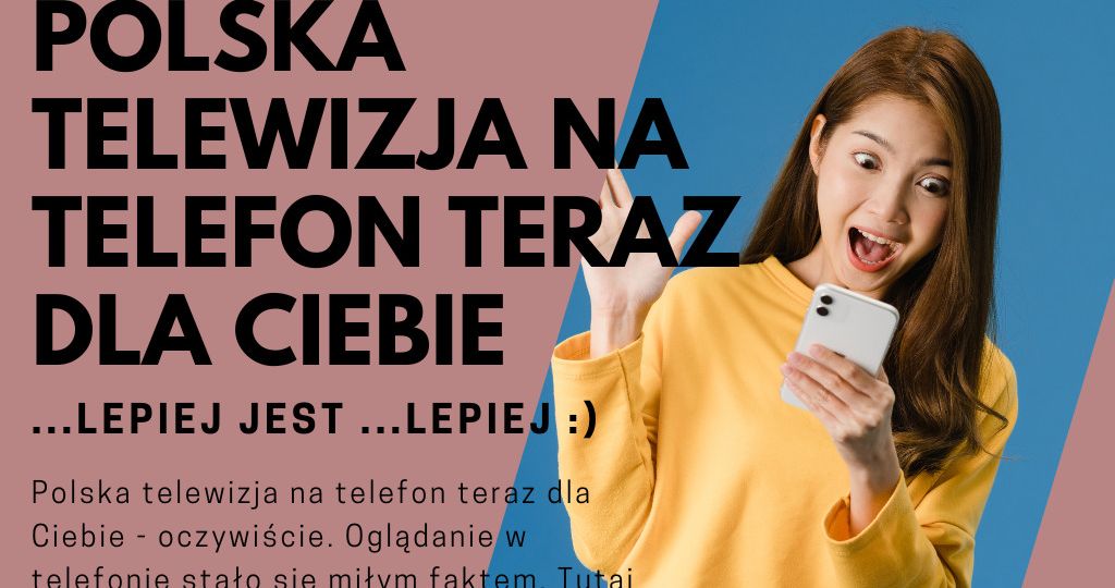 Polska telewizja na telefon teraz dla Ciebie