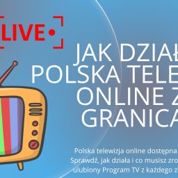 Jak działa polska telewizja online za granicą?