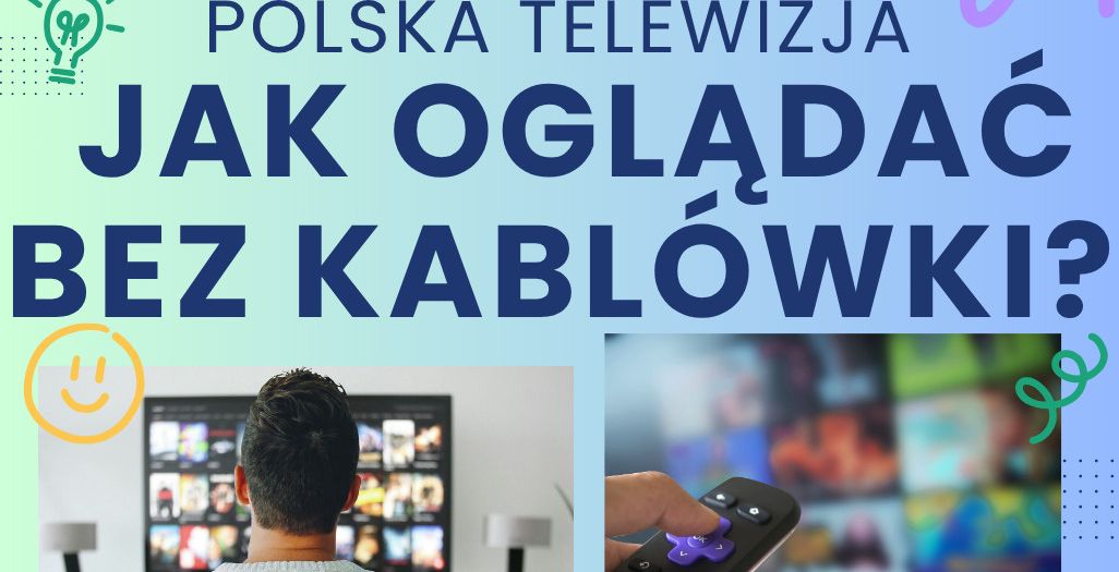 Polska telewizja – jak oglądać bez kablówki?