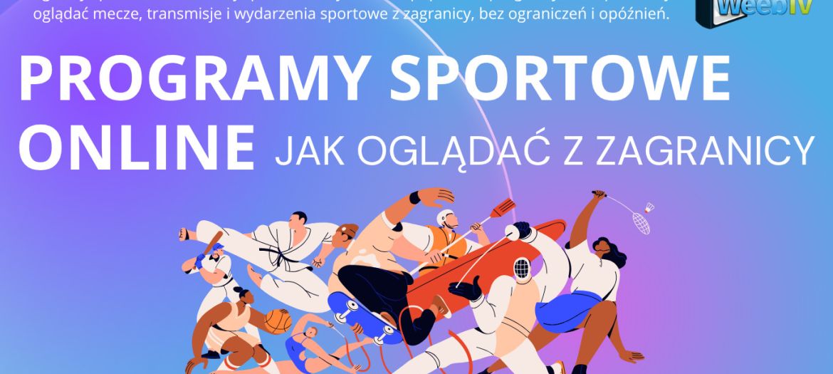 Programy sportowe online – jak oglądać z zagranicy