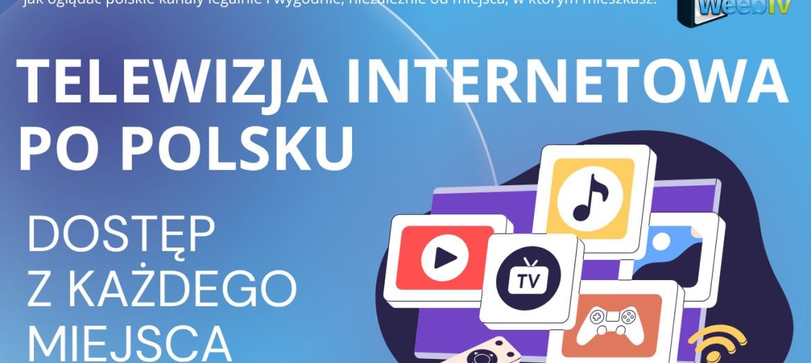 Telewizja internetowa po polsku – dostęp z każdego miejsca