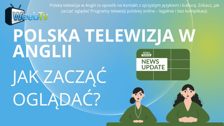 Polska telewizja w Anglii – jak zacząć oglądać? - Weeb.TV BLOG