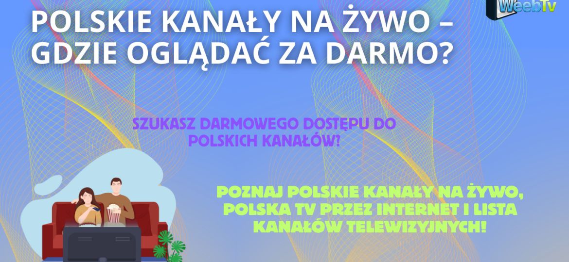 Polskie kanały na żywo – gdzie oglądać za darmo?