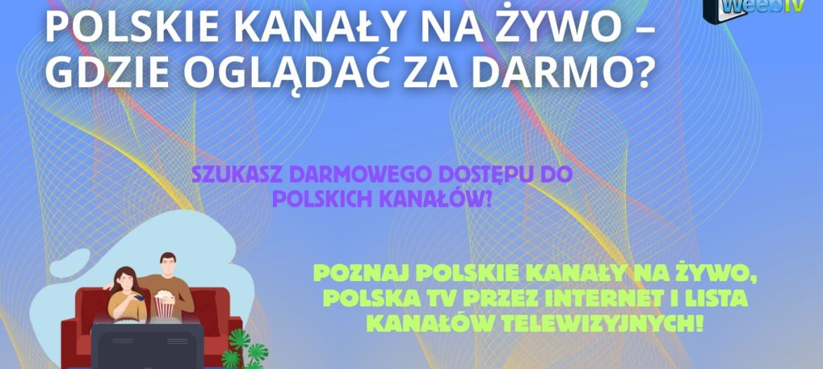 Polskie kanały na żywo – gdzie oglądać za darmo?