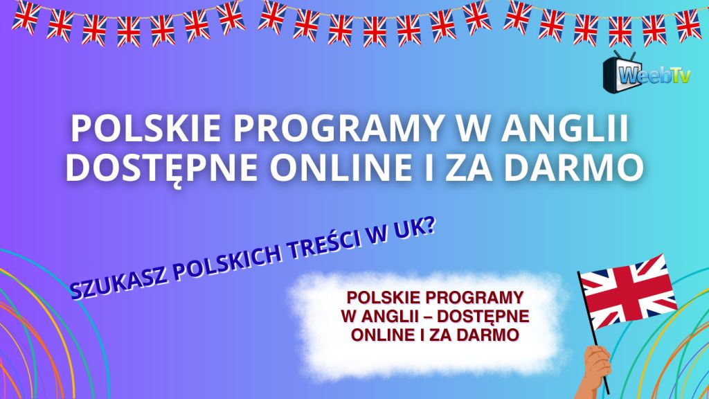 Polskie programy w Anglii – dostępne online i za darmo