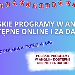 Polskie programy w Anglii – dostępne online i za darmo