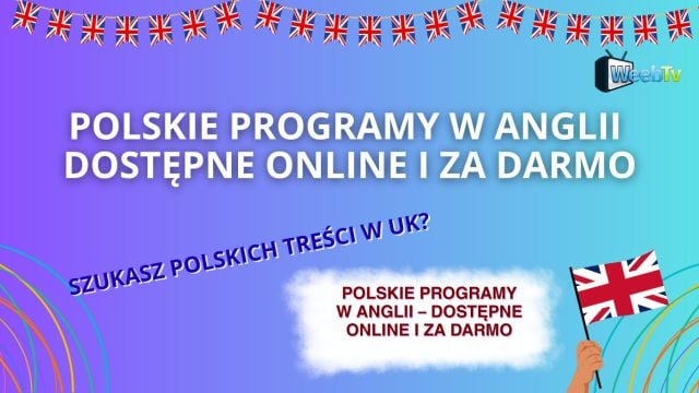 Polskie programy w Anglii – dostępne online i za darmo