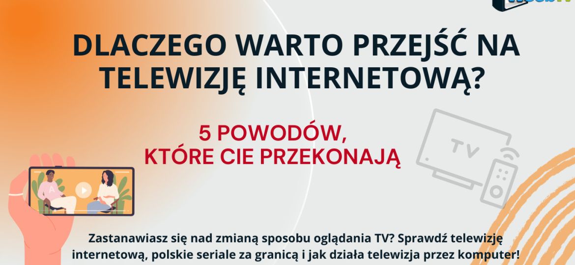 Dlaczego warto przejść na telewizję internetową?