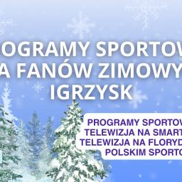 Programy sportowe dla fanów zimowych igrzysk