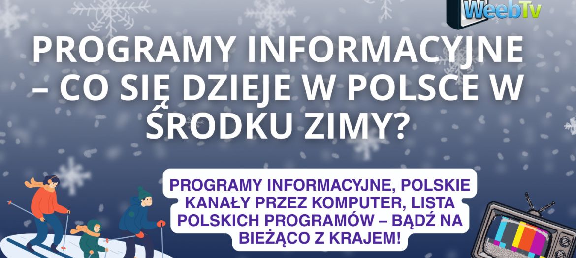 Programy informacyjne – co się dzieje w Polsce w środku zimy?