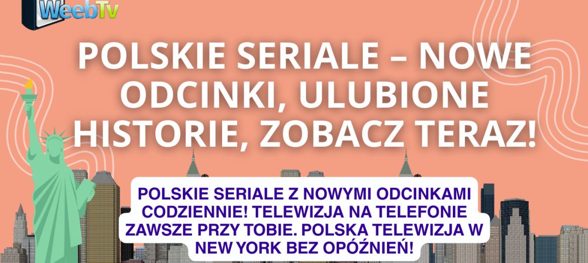 Polskie seriale – nowe odcinki, ulubione historie, zobacz teraz!