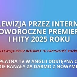 Telewizja przez internet – noworoczne premiery i hity 2025 roku