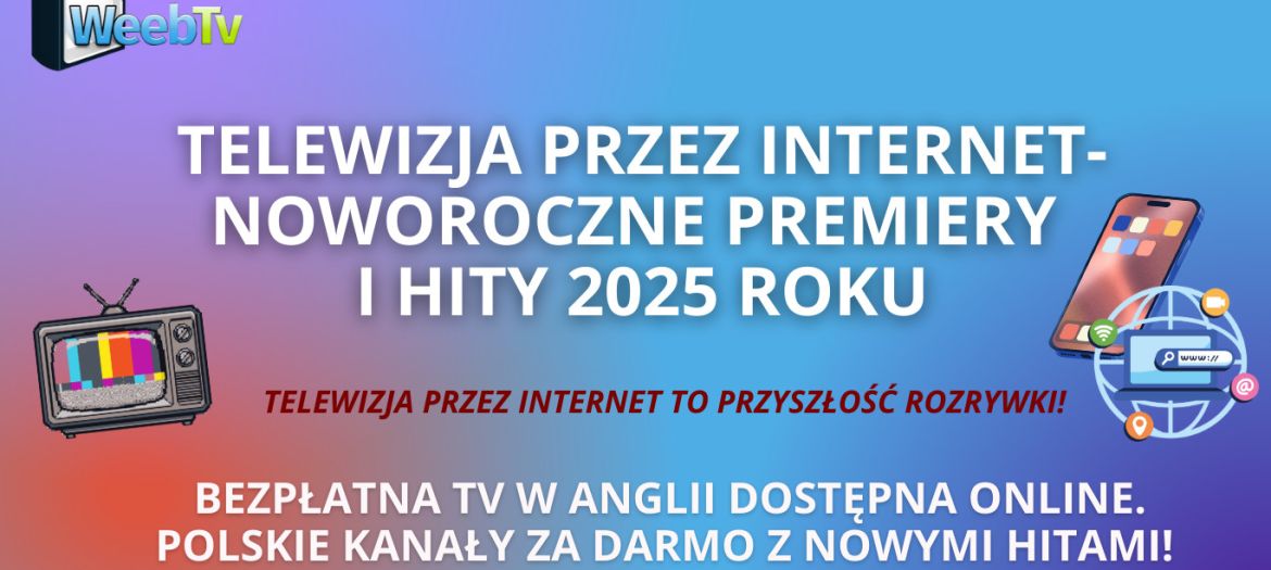 Telewizja przez internet – noworoczne premiery i hity 2025 roku