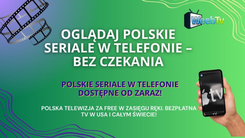 Oglądaj polskie seriale w telefonie – bez czekania