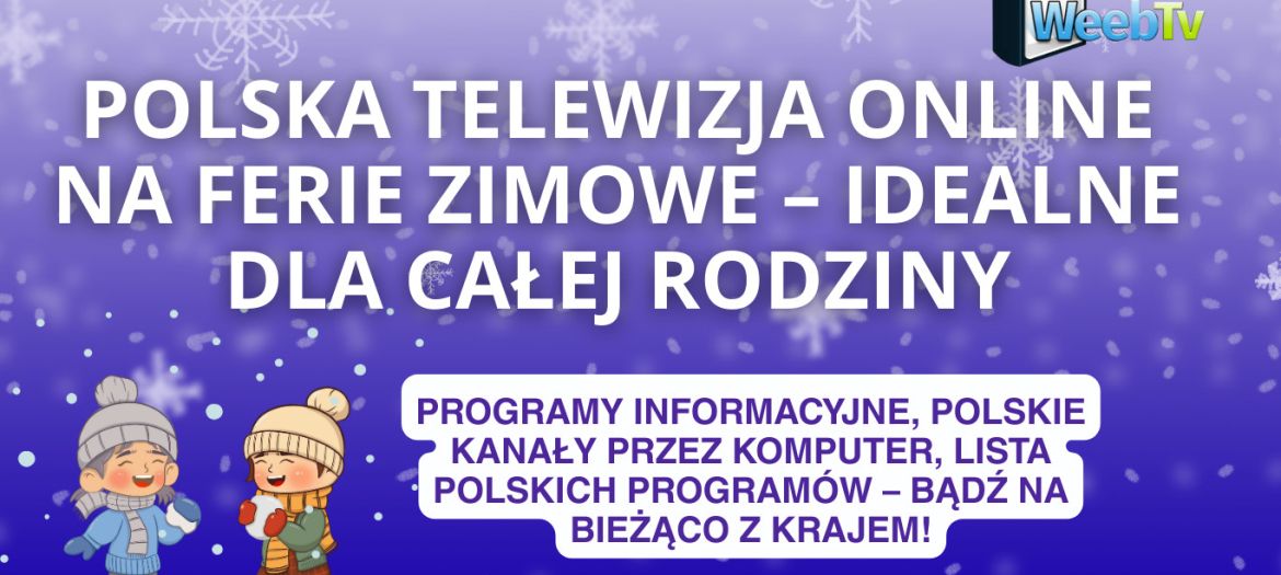 Polska telewizja online to rozrywka na ferie! Polskie bajki dla dzieci przez cały dzień. Polska telewizja na smart tv w salonie!