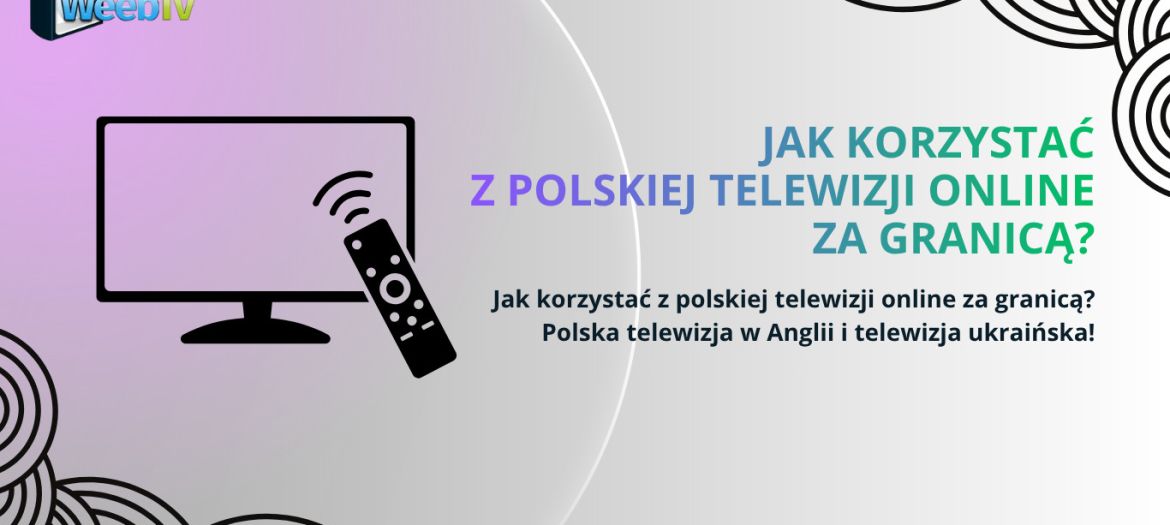 polskiej telewizji online za granicą