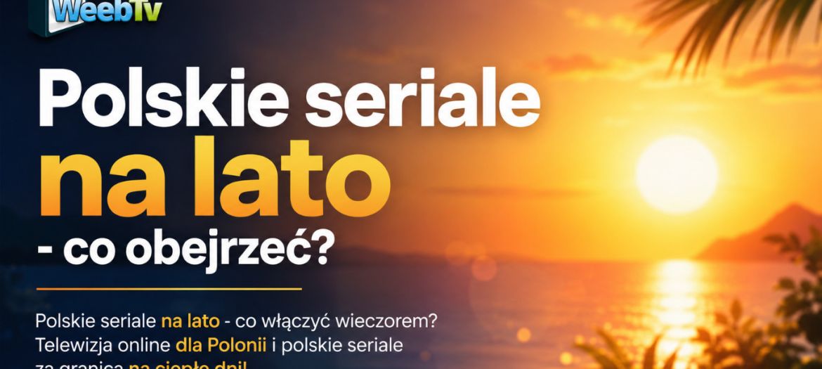 Polskie seriale na lato